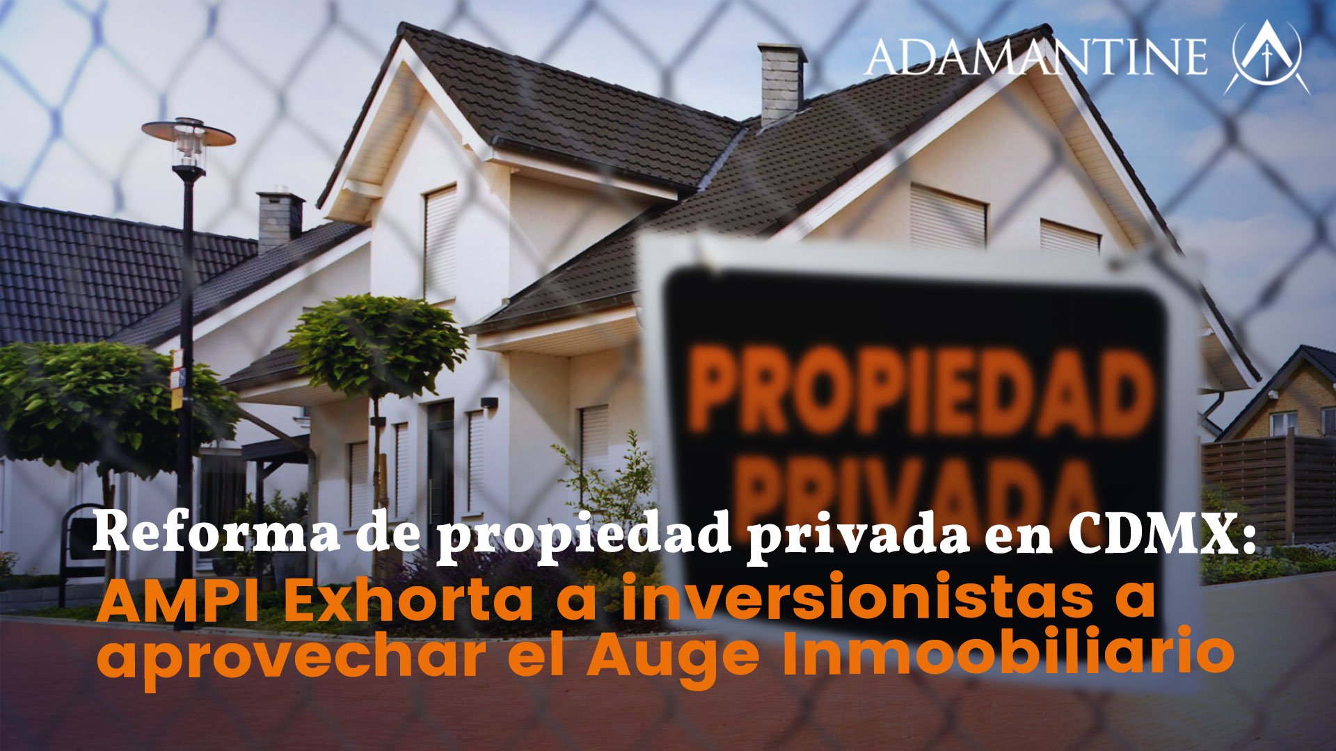 Cambios en la ley de propiedad privada en CDMX: AMPI alienta a ...